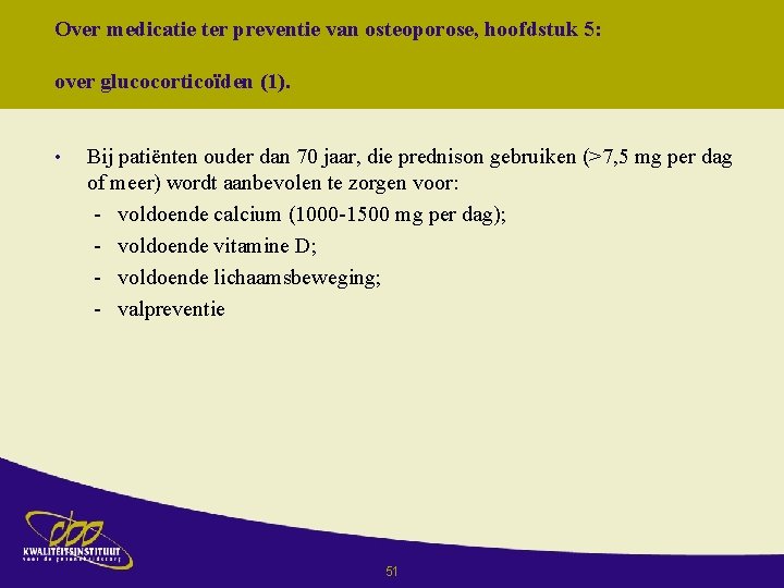 Over medicatie ter preventie van osteoporose, hoofdstuk 5: over glucocorticoïden (1). • Bij patiënten