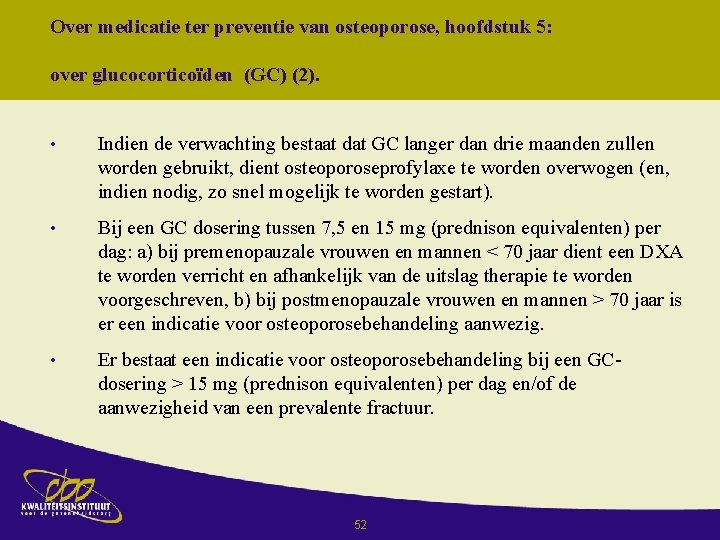 Over medicatie ter preventie van osteoporose, hoofdstuk 5: over glucocorticoïden (GC) (2). • Indien