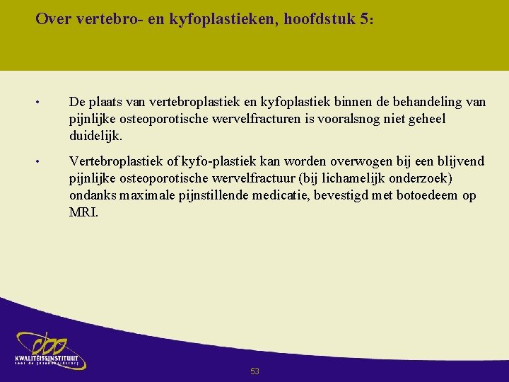 Over vertebro- en kyfoplastieken, hoofdstuk 5: • De plaats van vertebroplastiek en kyfoplastiek binnen