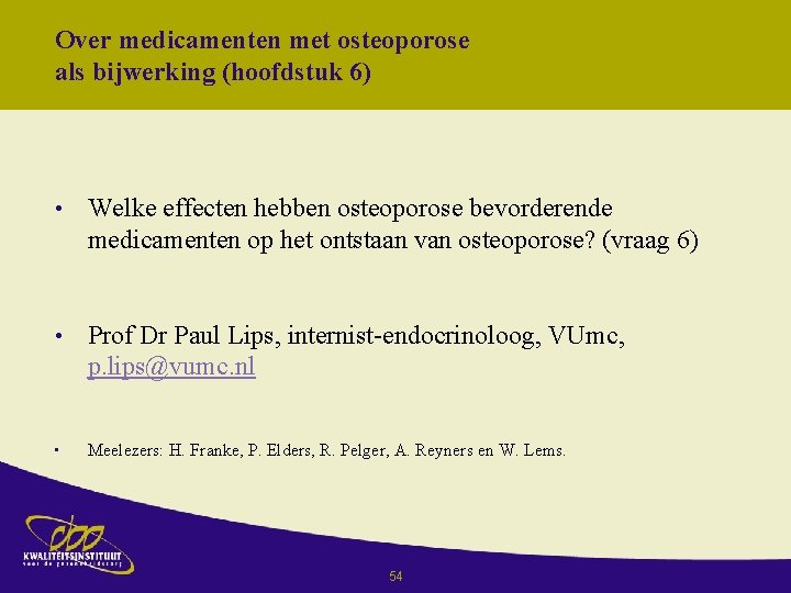 Over medicamenten met osteoporose als bijwerking (hoofdstuk 6) • Welke effecten hebben osteoporose bevorderende