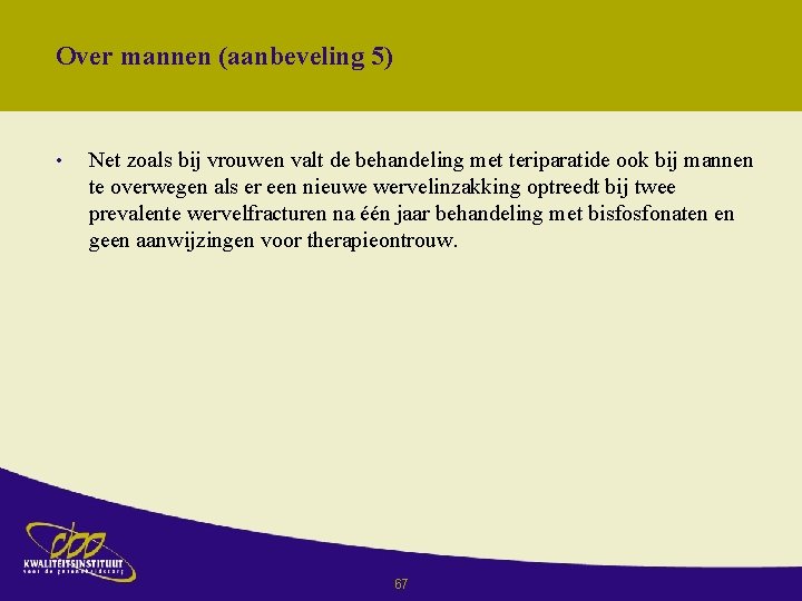 Over mannen (aanbeveling 5) • Net zoals bij vrouwen valt de behandeling met teriparatide