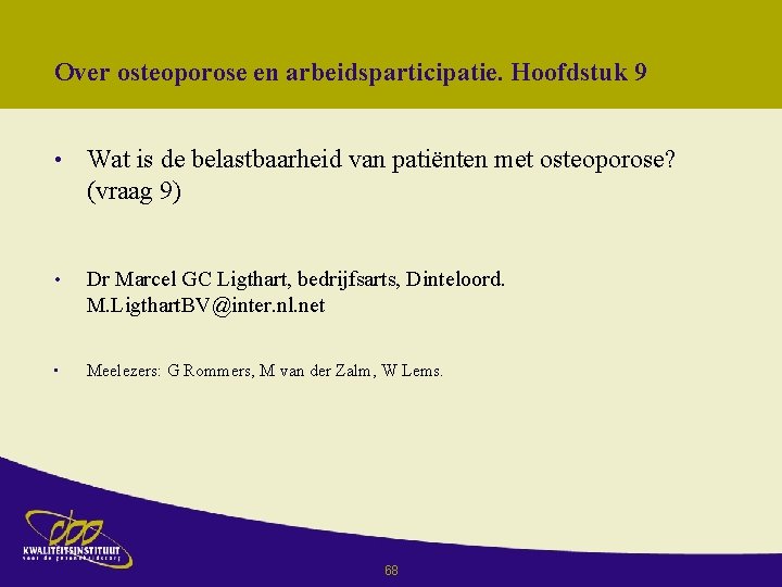 Over osteoporose en arbeidsparticipatie. Hoofdstuk 9 • Wat is de belastbaarheid van patiënten met