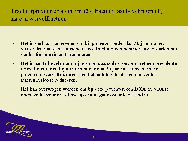 Fractuurpreventie na een initiёle fractuur, aanbevelingen (1): na een wervelfractuur • Het is sterk