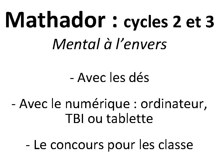 Mathador : cycles 2 et 3 Mental à l’envers - Avec les dés -