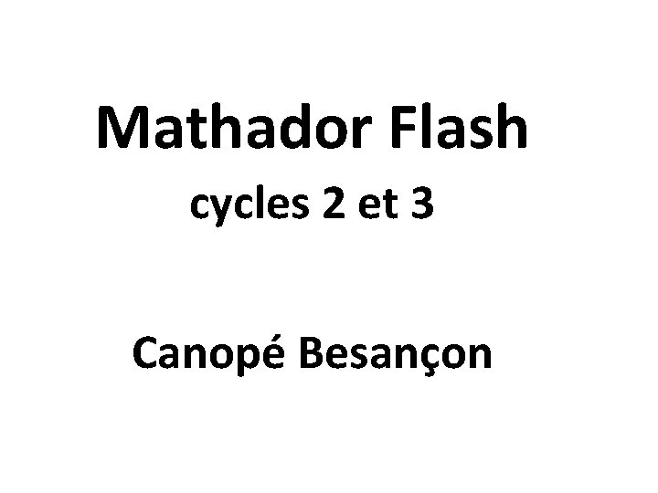 Mathador Flash cycles 2 et 3 Canopé Besançon 