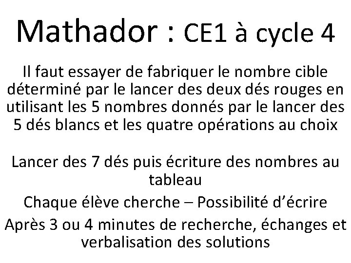 Mathador : CE 1 à cycle 4 Il faut essayer de fabriquer le nombre