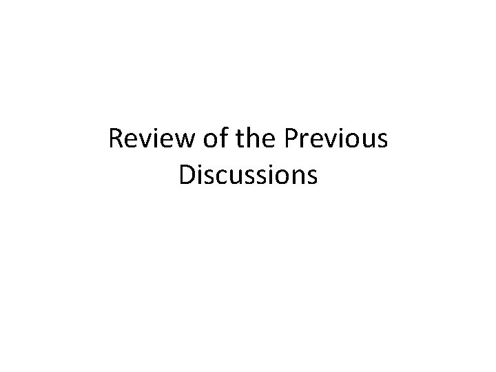 Review of the Previous Discussions 