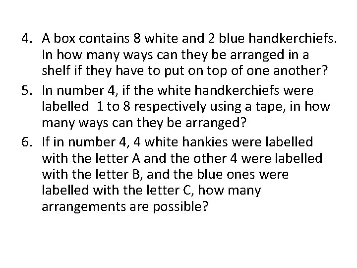 4. A box contains 8 white and 2 blue handkerchiefs. In how many ways
