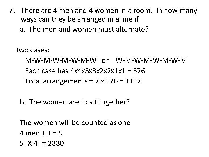 7. There are 4 men and 4 women in a room. In how many