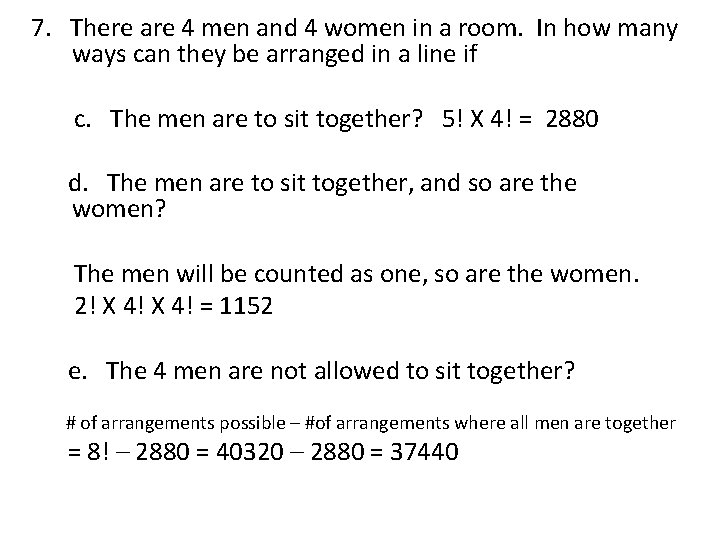 7. There are 4 men and 4 women in a room. In how many