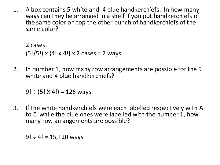 1. A box contains 5 white and 4 blue handkerchiefs. In how many ways