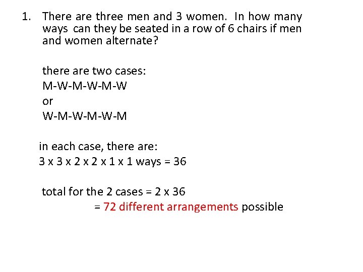 1. There are three men and 3 women. In how many ways can they