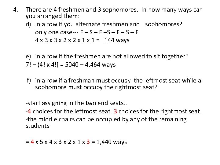 4. There are 4 freshmen and 3 sophomores. In how many ways can you