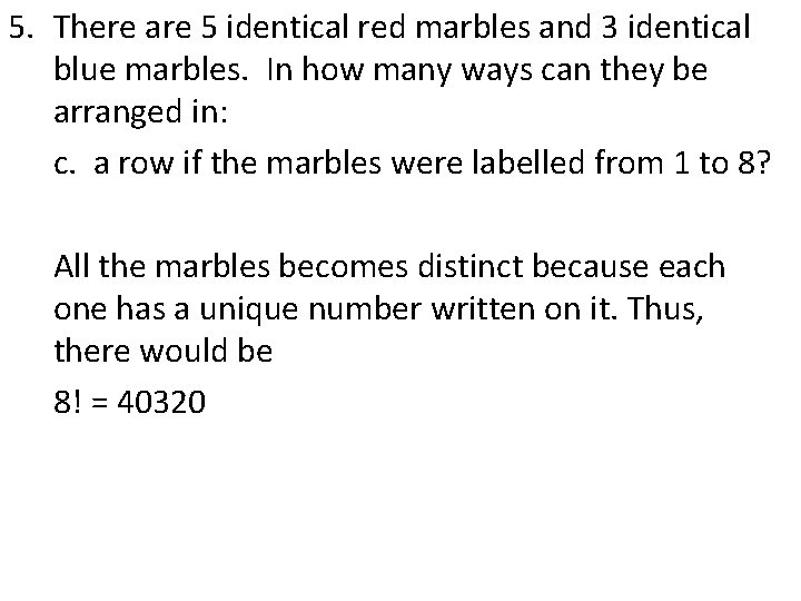 5. There are 5 identical red marbles and 3 identical blue marbles. In how