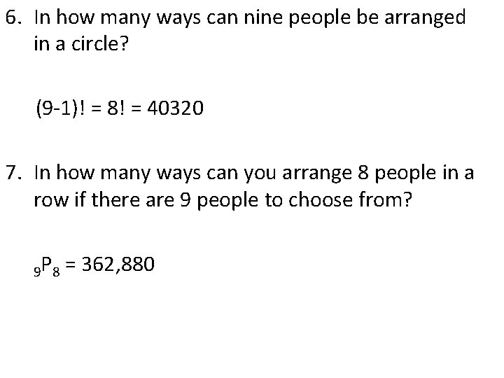 6. In how many ways can nine people be arranged in a circle? (9