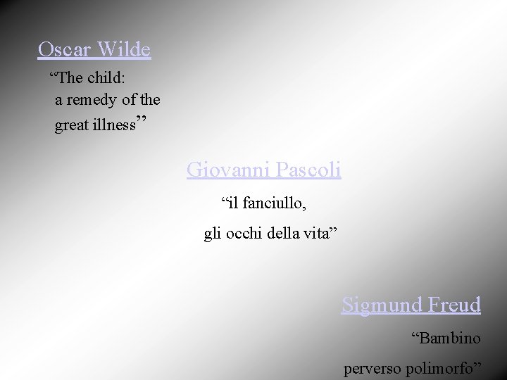 Oscar Wilde “The child: a remedy of the great illness” Giovanni Pascoli “il fanciullo,