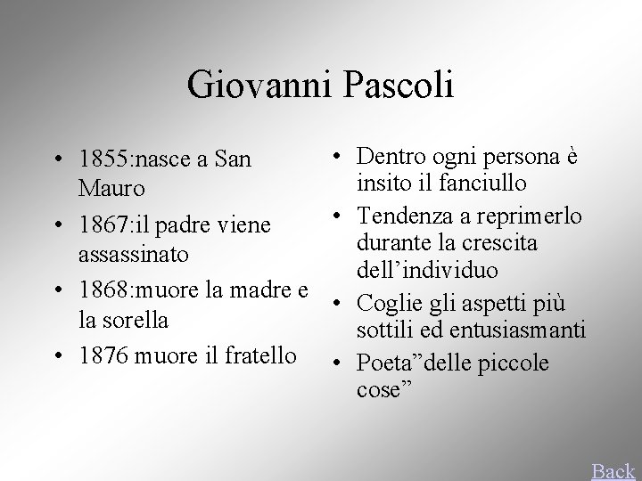 Giovanni Pascoli • 1855: nasce a San Mauro • 1867: il padre viene assassinato