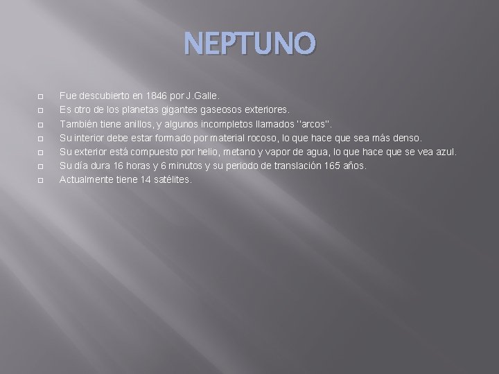 NEPTUNO � � � � Fue descubierto en 1846 por J. Galle. Es otro