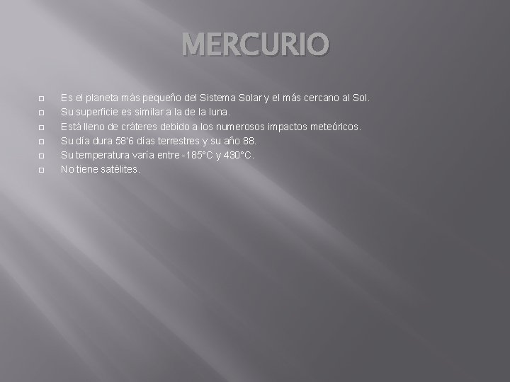 MERCURIO � � � Es el planeta más pequeño del Sistema Solar y el