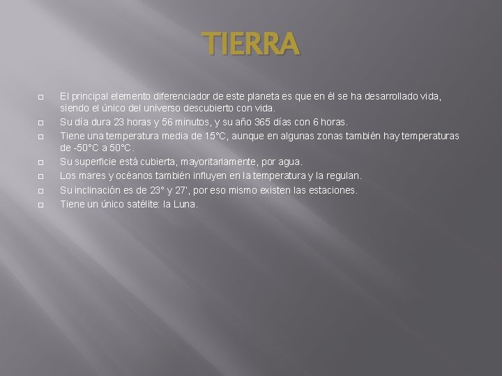 TIERRA � � � � El principal elemento diferenciador de este planeta es que