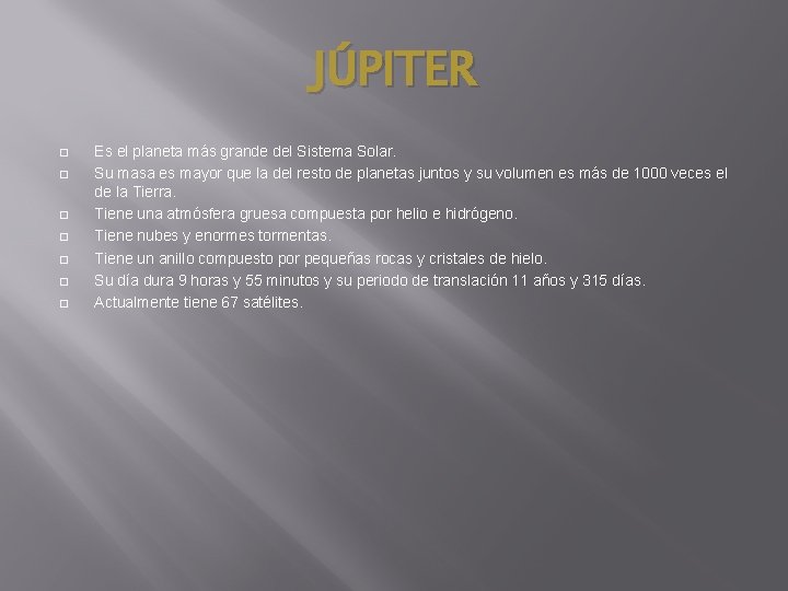 JÚPITER � � � � Es el planeta más grande del Sistema Solar. Su