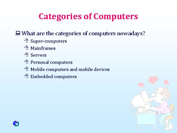 Categories of Computers : What are the categories of computers nowadays? 8 8 8