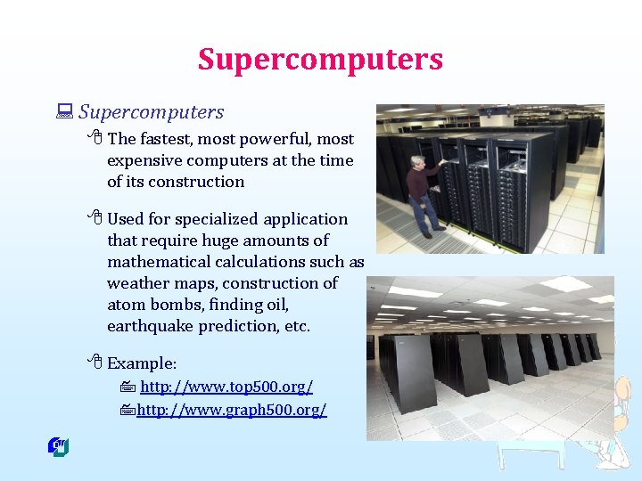 Supercomputers : Supercomputers 8 The fastest, most powerful, most expensive computers at the time