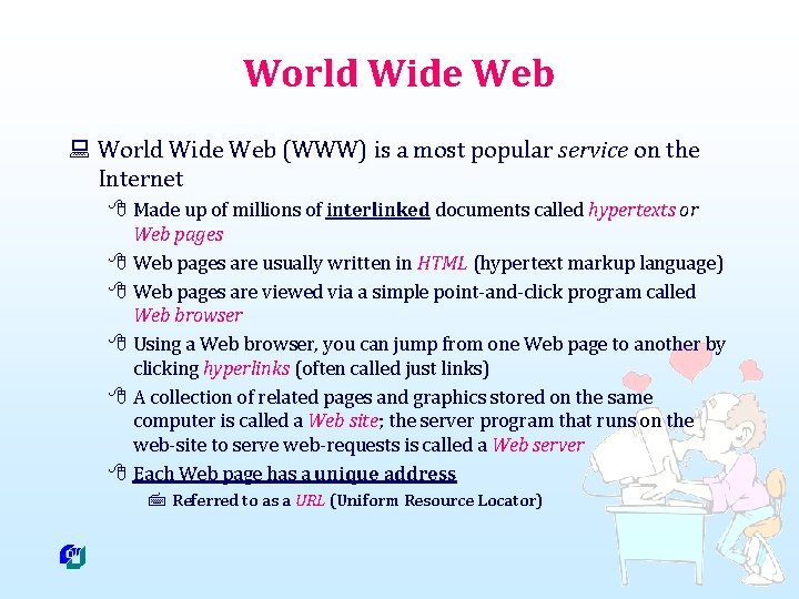 World Wide Web : World Wide Web (WWW) is a most popular service on