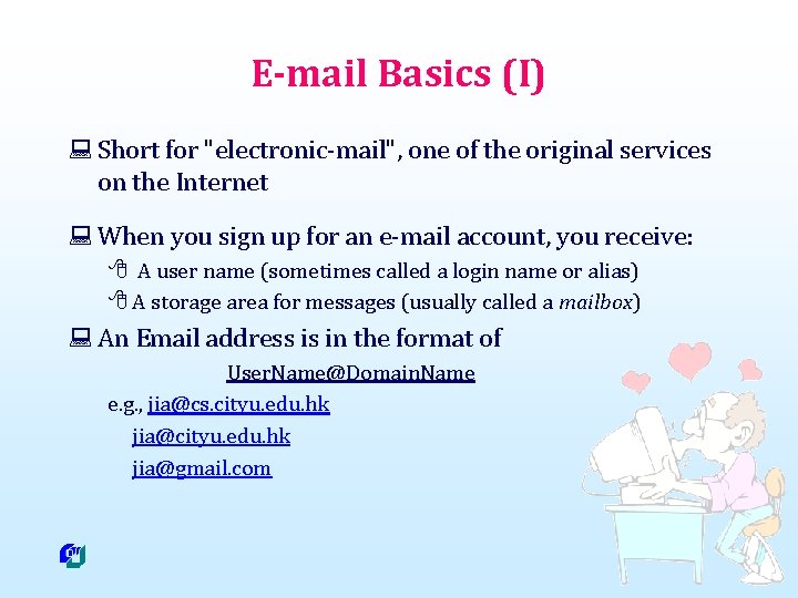 E-mail Basics (I) : Short for "electronic-mail", one of the original services on the