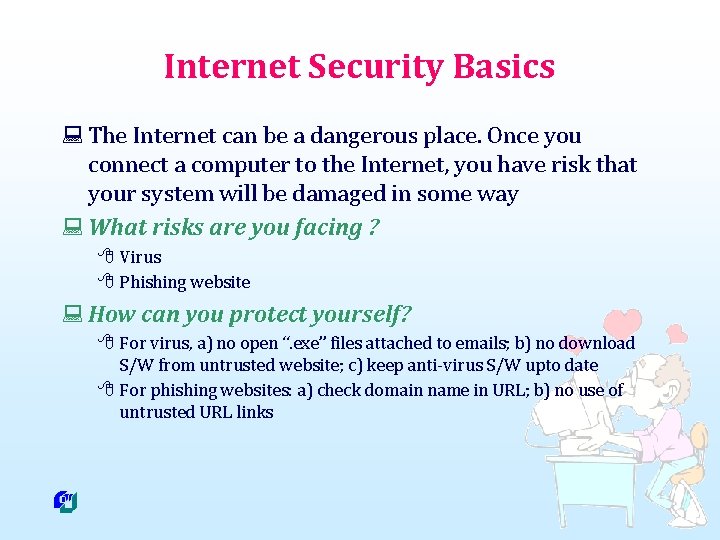 Internet Security Basics : The Internet can be a dangerous place. Once you connect