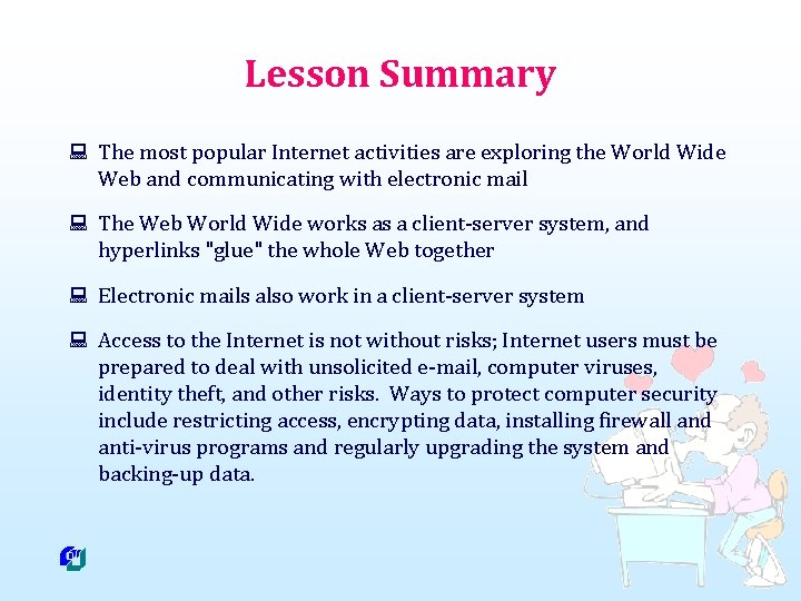 Lesson Summary : The most popular Internet activities are exploring the World Wide Web