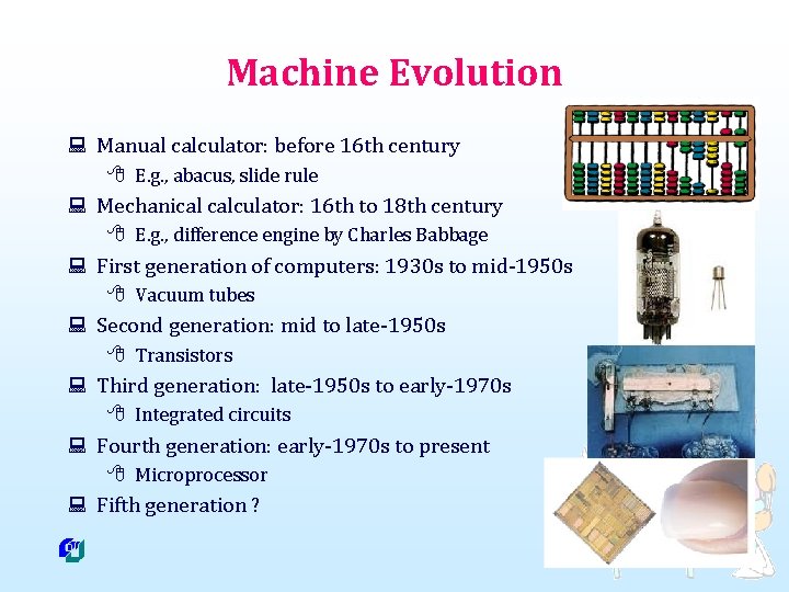 Machine Evolution : Manual calculator: before 16 th century 8 E. g. , abacus,
