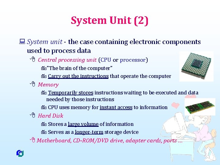 System Unit (2) : System unit - the case containing electronic components used to