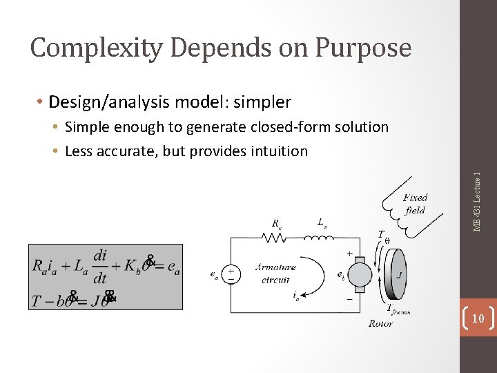 Complexity Depends on Purpose • Design/analysis model: simpler ME 431 Lecture 1 • Simple