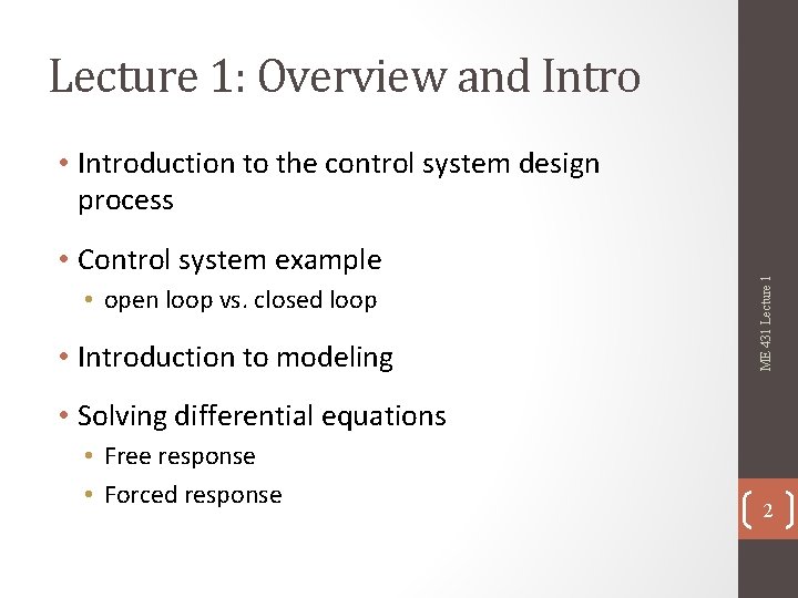 Lecture 1: Overview and Intro • Control system example • open loop vs. closed