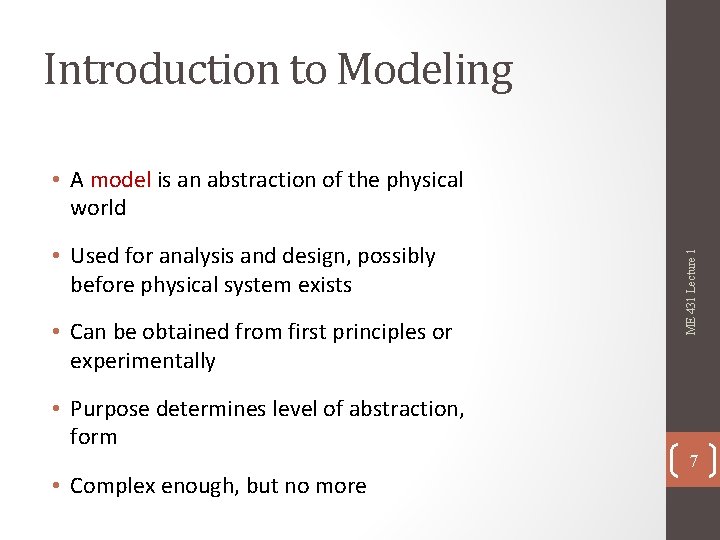 Introduction to Modeling • Used for analysis and design, possibly before physical system exists