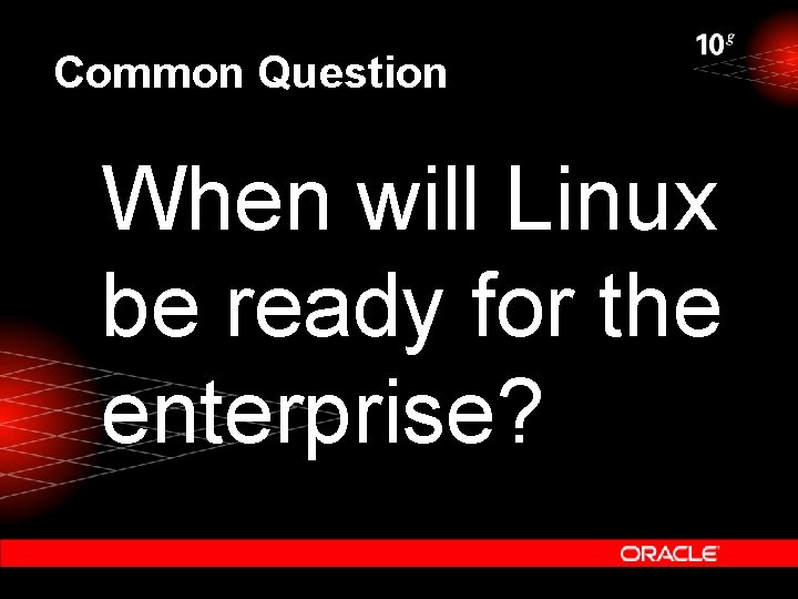 Common Question When will Linux be ready for the enterprise? 