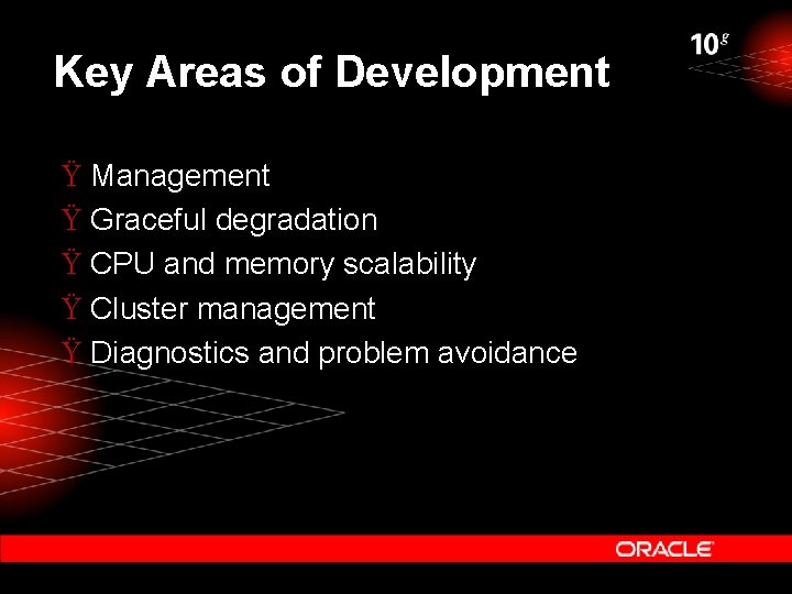 Key Areas of Development Ÿ Management Ÿ Graceful degradation Ÿ CPU and memory scalability