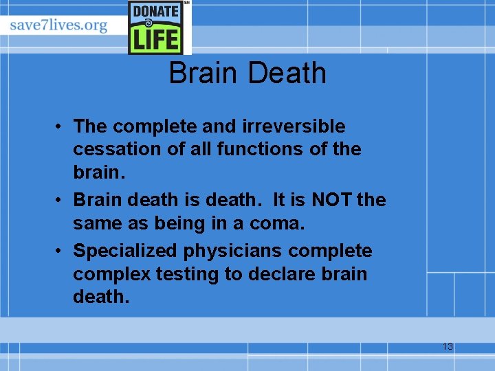 Brain Death • The complete and irreversible cessation of all functions of the brain.