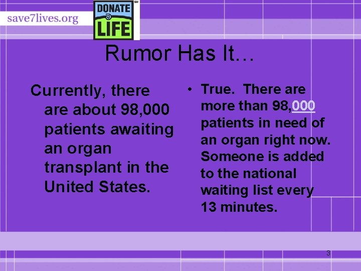 Rumor Has It… • True. There are Currently, there more than 98, 000 are