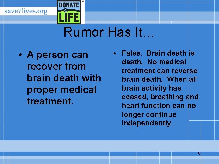 Rumor Has It… • A person can recover from brain death with proper medical