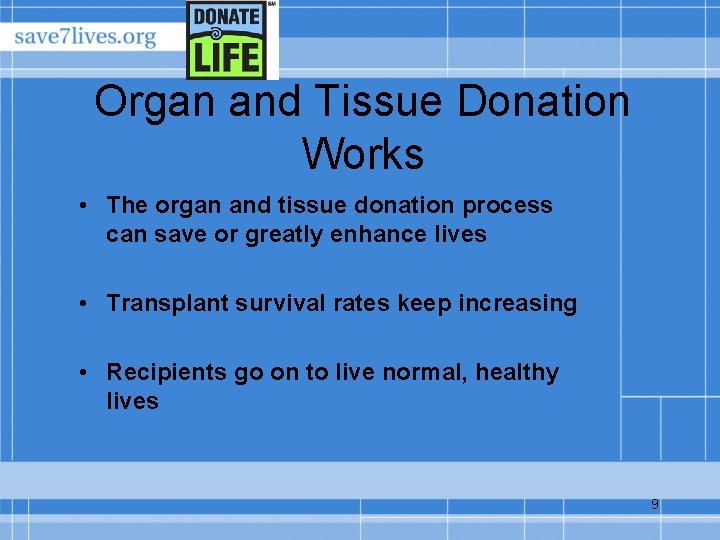 Organ and Tissue Donation Works • The organ and tissue donation process can save