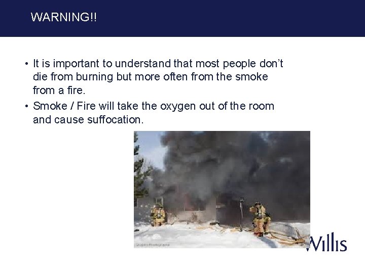 WARNING!! • It is important to understand that most people don’t die from burning