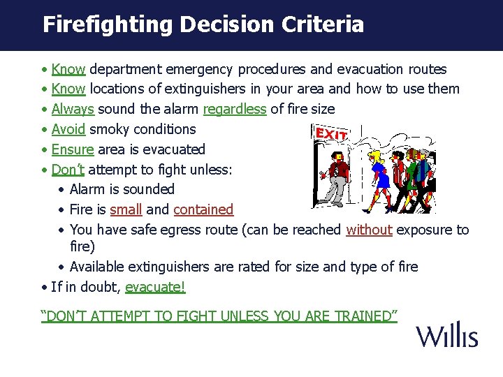Firefighting Decision Criteria • Know department emergency procedures and evacuation routes • Know locations