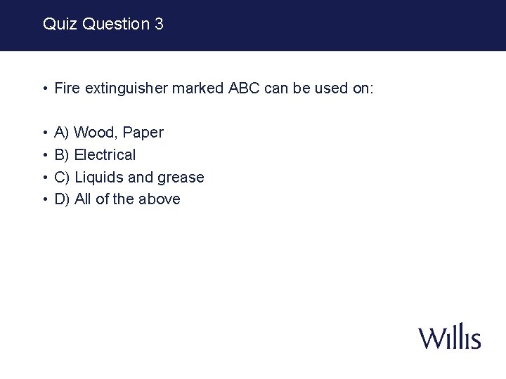 Quiz Question 3 • Fire extinguisher marked ABC can be used on: • •