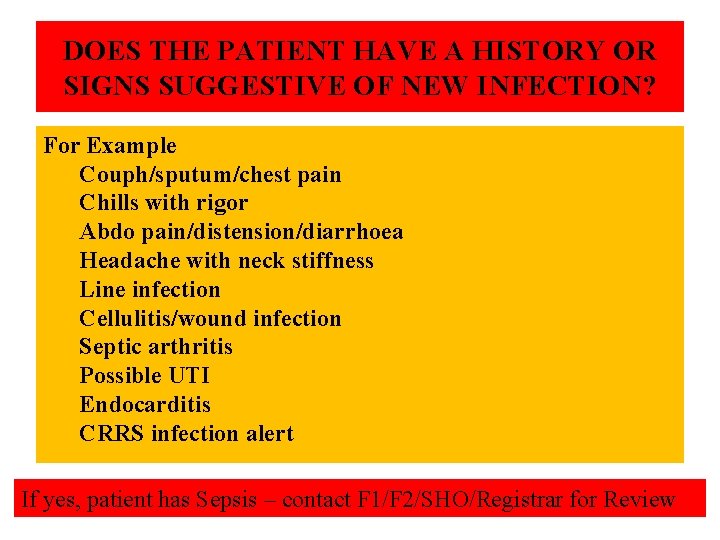 DOES THE PATIENT HAVE A HISTORY OR SIGNS SUGGESTIVE OF NEW INFECTION? For Example