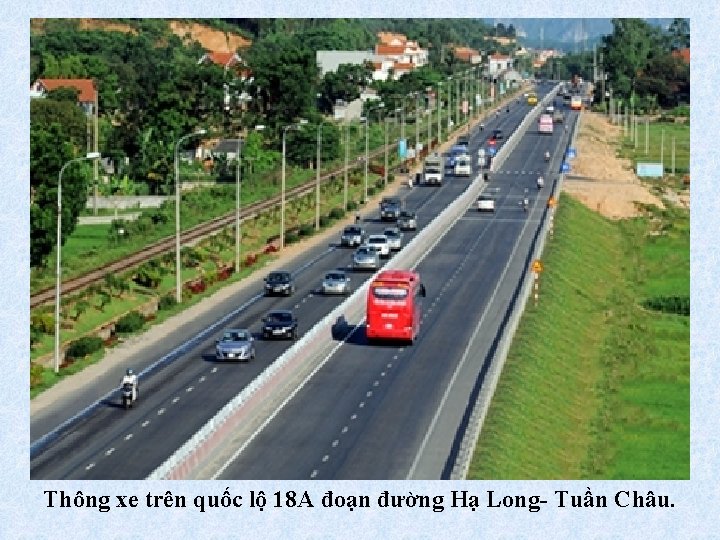 Thông xe trên quốc lộ 18 A đoạn đường Hạ Long- Tuần Châu. 