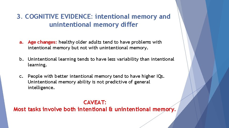 3. COGNITIVE EVIDENCE: intentional memory and unintentional memory differ a. Age changes: healthy older