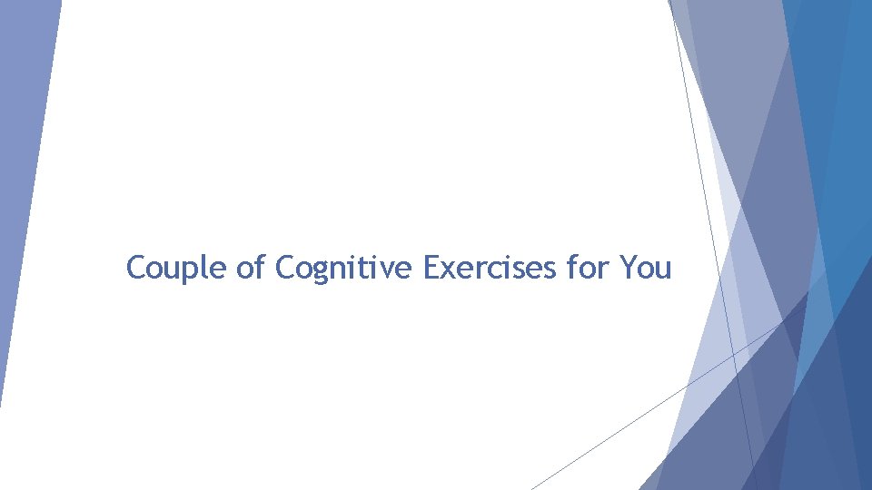 Couple of Cognitive Exercises for You 
