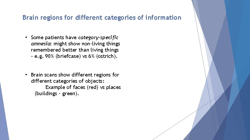 Brain regions for different categories of information • Some patients have category-specific amnesia: might